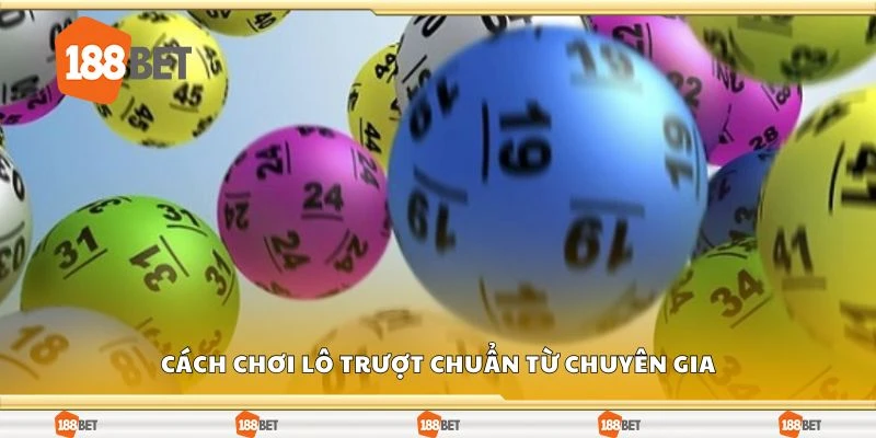 Cách chơi lô trượt chuẩn từ chuyên gia