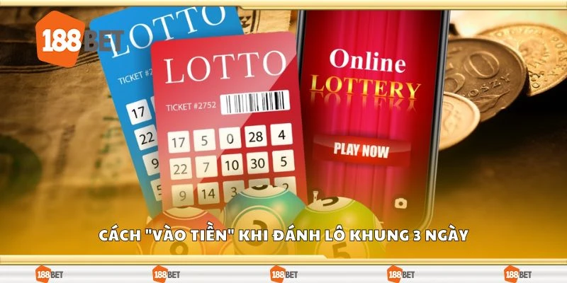 Cách "vào tiền" khi đánh lô khung 3 ngày