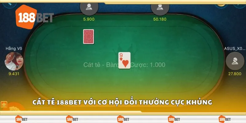 Cát tê 188Bet với cơ hội đổi thưởng cực khủng 
