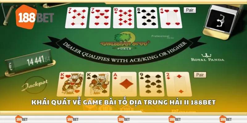 Khái quát về game bài tố địa trung hải II 188bet