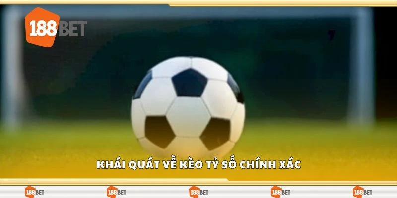 Khái quát về kèo tỷ số chính xác