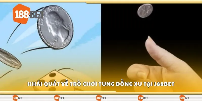 Khái quát về trò chơi tung đồng xu tại 188Bet