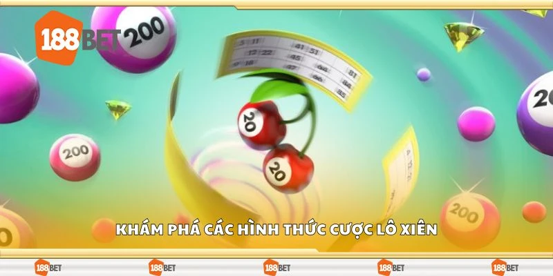 Khám phá các hình thức cược lô xiên