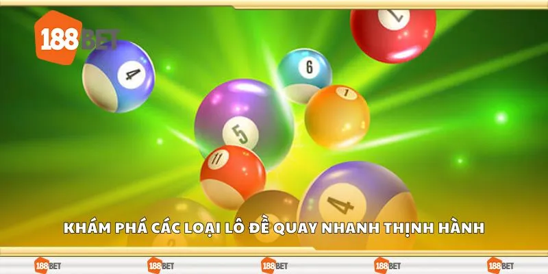 Khám phá các loại lô đề quay nhanh thịnh hành