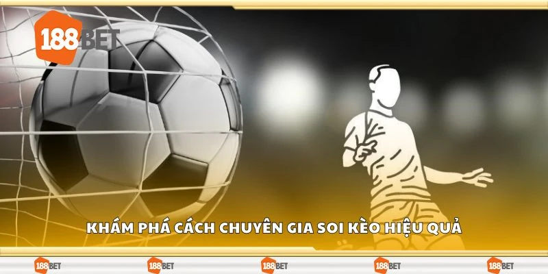Khám phá cách chuyên gia soi kèo hiệu quả