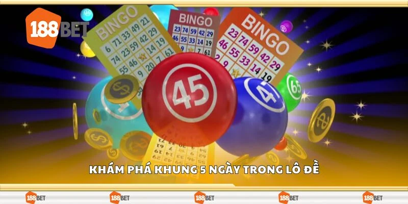 Khám phá khung 5 ngày trong lô đề