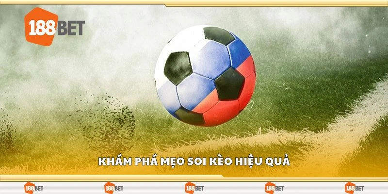 Khám phá mẹo soi kèo hiệu quả