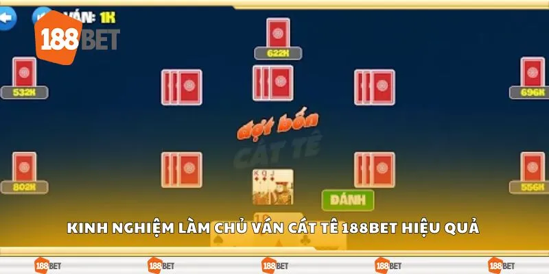Kinh nghiệm làm chủ ván cát tê 188Bet hiệu quả 