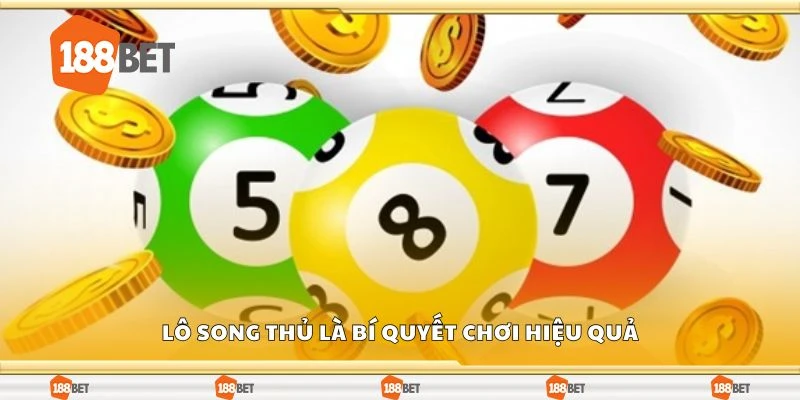 Lô song thủ là bí quyết chơi hiệu quả