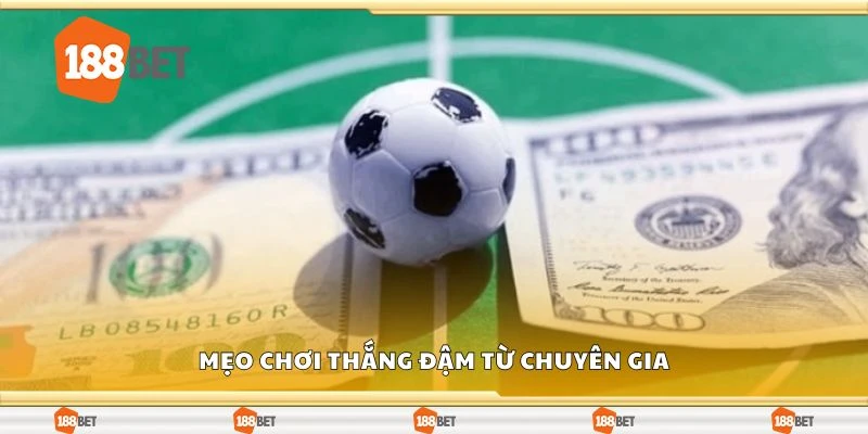 Mẹo chơi thắng đậm từ chuyên gia