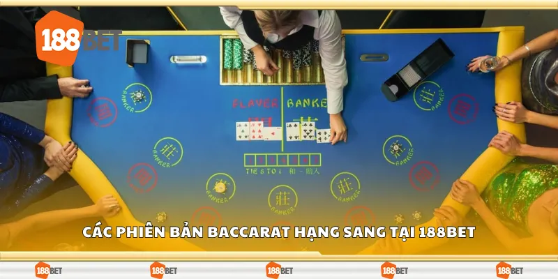 Một số phiên bản baccarat hạng sang tại 188Bet
