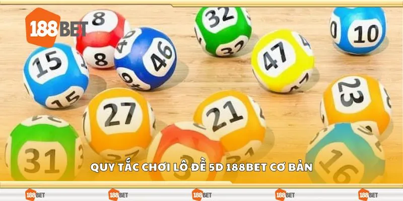 Quy tắc chơi lô đề 5d 188bet cơ bản