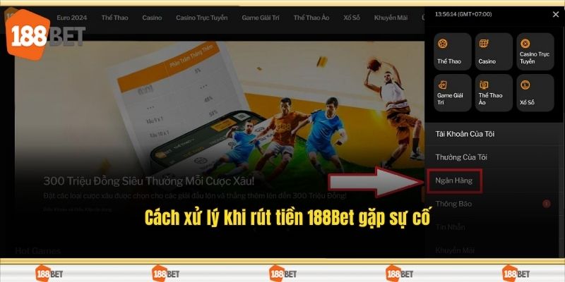 Cách xử lý khi rút tiền 188Bet gặp sự cố