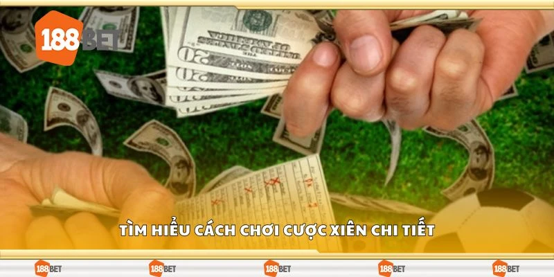 Tìm hiểu cách chơi cược xiên chi tiết