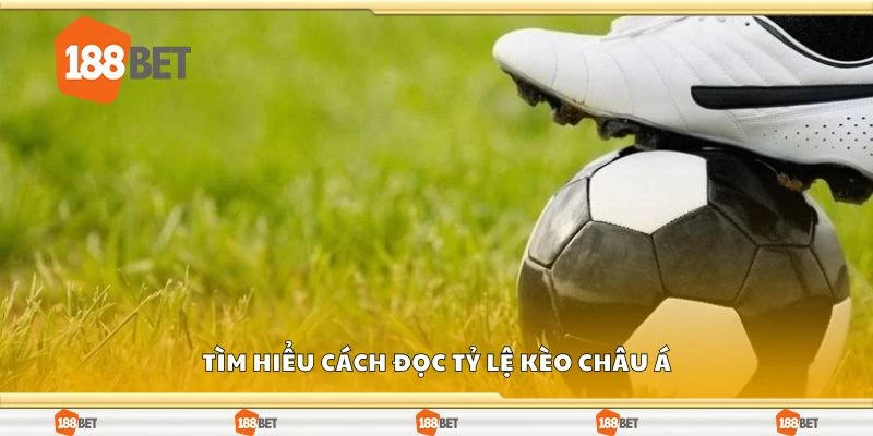 Tìm hiểu cách đọc tỷ lệ kèo châu á