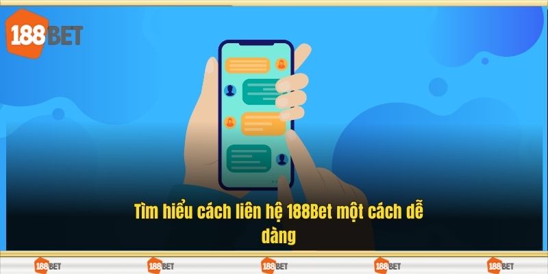 Tìm hiểu cách liên hệ 188Bet một cách dễ dàng