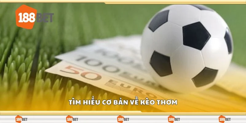 Tìm hiểu cơ bản về kèo thơm