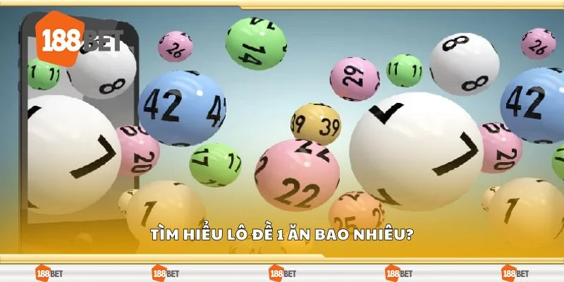 Tìm hiểu lô đề 1 ăn bao nhiêu?