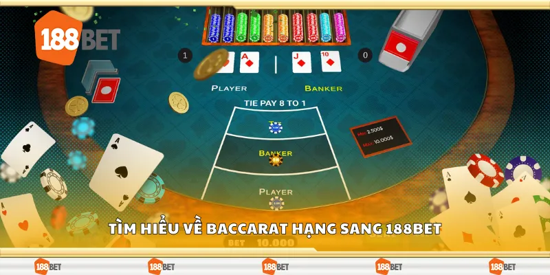 Tìm hiểu về baccarat hạng sang 188Bet
