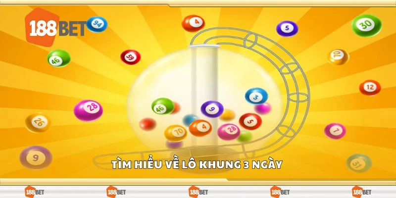 Tìm hiểu về lô khung 3 ngày 