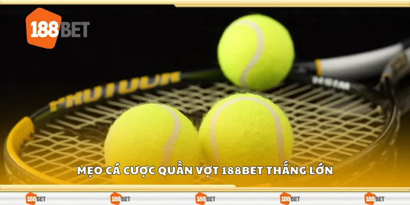 Tips cá cược quần vợt 188Bet thắng lớn