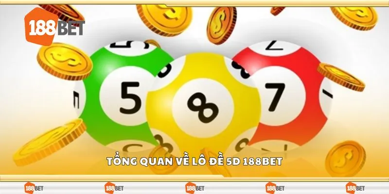 Tổng quan về lô đề 5d 188bet