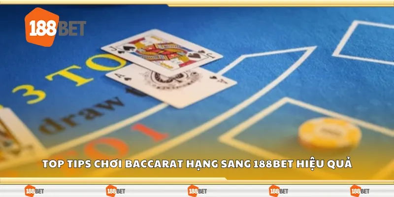 Top tips chơi baccarat hạng sang 188Bet hiệu quả