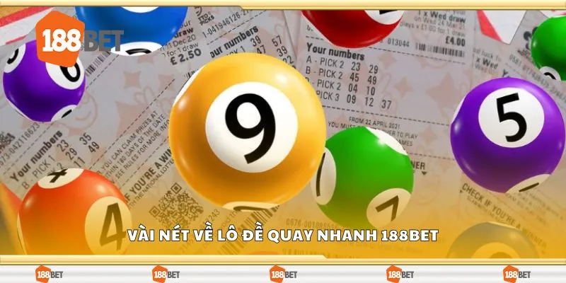 Vài nét về lô đề quay nhanh 188bet
